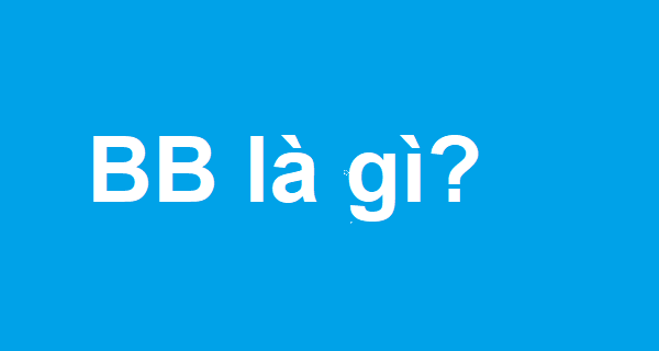 BB là gì?