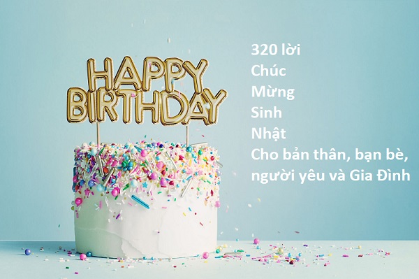 320 lời chúc mừng sinh nhật hay nhất